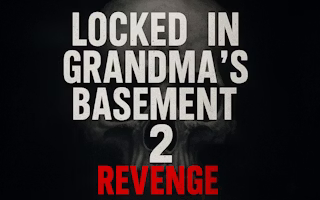 Locked in Grandma's Basement 2